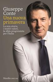 Una nuova primavera. La mia storia, i nostri valori, la sfida progressista per l’Italia. Copia autografata