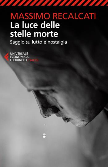 La luce delle stelle morte. Saggio su lutto e nostalgia - Massimo Recalcati - Libro Feltrinelli 2026, ue 1+1 | libraccio.click