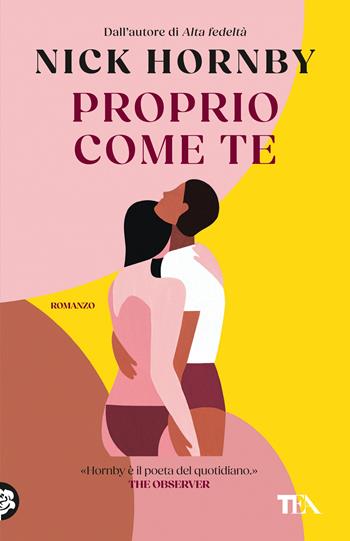 Proprio come te - Nick Hornby - Libro TEA 2026, TEA 1+1 | libraccio.click