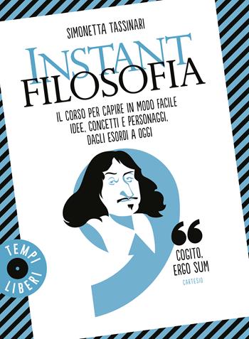Instant filosofia. Il corso per capire in modo facile idee, concetti e personaggi dagli esordi a oggi - Simonetta Tassinari - Libro Gribaudo 2026, Tempi Liberi Gribaudo 1+1 | libraccio.click