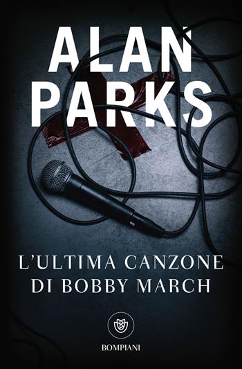 L' ultima canzone di Bobby March - Alan Parks - Libro Giunti Editore 2026, Giunti Bompiani 1+1 | libraccio.click
