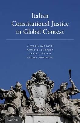 Italian Constitutional Justice in Global Context - Vittoria Barsotti, Paolo G. Carozza, Marta Cartabia - Libro Oxford University Press Inc | libraccio.click