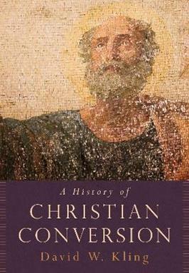 A History of Christian Conversion - David W. Kling - Libro Oxford University Press Inc | libraccio.click