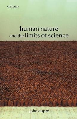 Human Nature and the Limits of Science - John Dupré - Libro Oxford University Press | libraccio.click