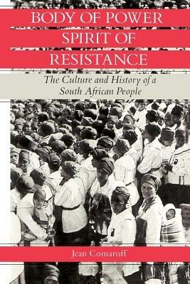 Body of Power, Spirit of Resistance - Jean Comaroff - Libro The University of Chicago Press | libraccio.click