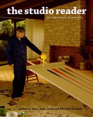 The Studio Reader – On the Space of Artists - Mary Jane Jacob, Glenn Adamson, Svetlana Alpers - Libro The University of Chicago Press | libraccio.click