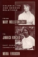 Colonialism and Gender Relations from Mary Wollstonecraft to Jamaica Kincaid - Moira Ferguson - Libro Columbia University Press | libraccio.click