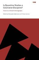Is Byzantine Studies a Colonialist Discipline?  - Libro Pennsylvania State University Press, ICMA Books | Viewpoints | libraccio.click