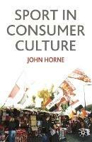 Sport In Consumer Culture - John Horne - Libro Bloomsbury Publishing PLC | libraccio.click