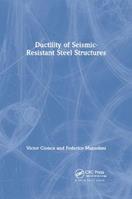 Ductility of Seismic-Resistant Steel Structures - Victor Gioncu, Federico Mazzolani - Libro Taylor & Francis Ltd | libraccio.click