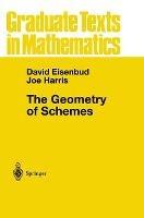 The Geometry of Schemes - David Eisenbud, Joe Harris - Libro Springer-Verlag New York Inc., Graduate Texts in Mathematics | libraccio.click