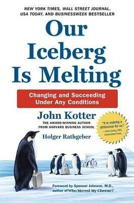 Our Iceberg Is Melting - John Kotter, Holger Rathgeber - Libro Penguin Putnam Inc | libraccio.click