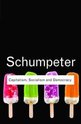 Capitalism, Socialism and Democracy - Joseph A. Schumpeter - Libro Taylor & Francis Ltd, Routledge Classics | libraccio.click