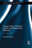 Foreign Policy, Domestic Politics and International Relations - Elisabetta Brighi - Libro Taylor & Francis Ltd, Routledge Advances in International Relations and Global Politics | libraccio.click