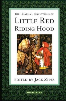 The Trials and Tribulations of Little Red Riding Hood - Jack Zipes - Libro Taylor & Francis Ltd | libraccio.click