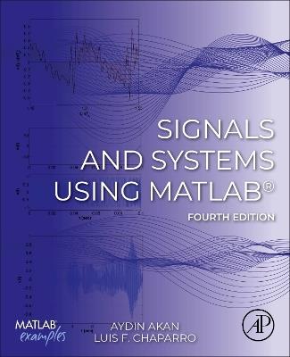 Signals and Systems Using MATLAB® - Aydin Akan, Luis F. Chaparro - Libro Elsevier Science Publishing Co Inc | libraccio.click
