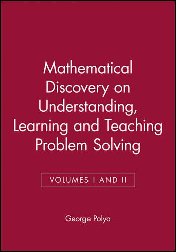 Mathematical Discovery on Understanding, Learning and Teaching Problem Solving, Volumes I and II - George Polya - Libro John Wiley & Sons Inc | libraccio.click
