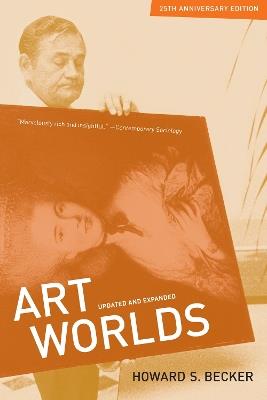 Art Worlds, 25th Anniversary Edition - Howard S. Becker - Libro University of California Press | libraccio.click