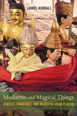 Mediums and Magical Things - Laurel Kendall - Libro University of California Press | libraccio.click