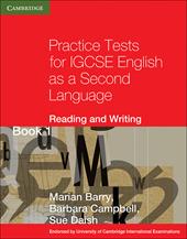 Practice tests for IGCSE. English as a second language: reading and writing. Per le Scuole superiori. Con espansione online. Vol. 1