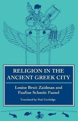 Religion in the Ancient Greek City - Louise Bruit Zaidman, Pauline Schmitt Pantel - Libro Cambridge University Press | libraccio.click