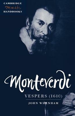 Monteverdi: Vespers (1610) - John Whenham - Libro Cambridge University Press, Cambridge Music Handbooks | libraccio.click