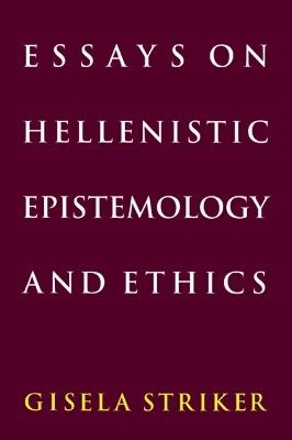 Essays on Hellenistic Epistemology and Ethics - Gisela Striker - Libro Cambridge University Press | libraccio.click