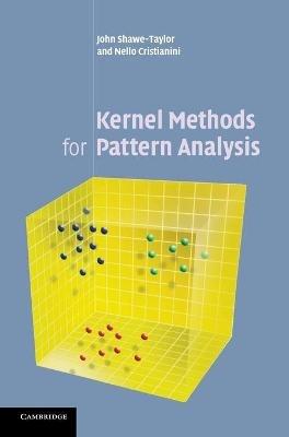 Kernel Methods for Pattern Analysis - John Shawe-Taylor, Nello Cristianini - Libro Cambridge University Press | libraccio.click