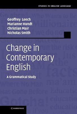 Change in Contemporary English - Geoffrey Leech, Marianne Hundt, Christian Mair - Libro Cambridge University Press, Studies in English Language | libraccio.click