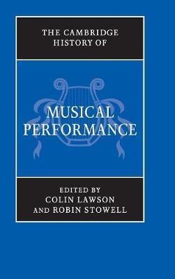 The Cambridge History of Musical Performance  - Libro Cambridge University Press, The Cambridge History of Music | libraccio.click