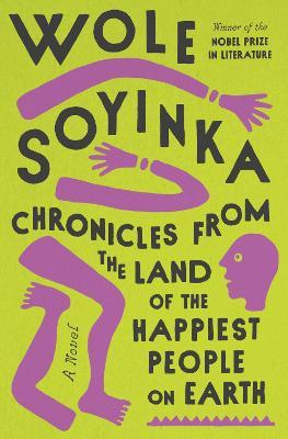 Chronicles from the Land of the Happiest People on Earth - Wole Soyinka - Libro Random House USA Inc | libraccio.click