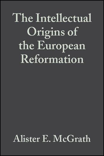 The Intellectual Origins of the European Reformation - Alister E. McGrath - Libro John Wiley and Sons Ltd | libraccio.click