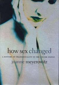 How Sex Changed - Joanne Meyerowitz - Libro Harvard University Press | libraccio.click