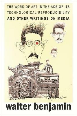 The Work of Art in the Age of Its Technological Reproducibility, and Other Writings on Media - Walter Benjamin - Libro Harvard University Press | libraccio.click