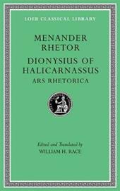 Menander Rhetor. Dionysius of Halicarnassus: Ars Rhetorica