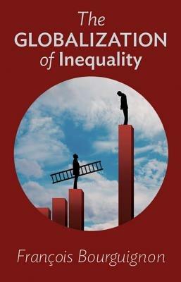 The Globalization of Inequality - François Bourguignon - Libro Princeton University Press | libraccio.click