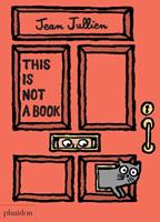 This is not a book. Ediz. illustrata - Jean Jullien - Libro Phaidon 2016, Libri per bambini | libraccio.click