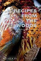 Recipes from the woods. The book of game and forage - Jean-François Mallet - Libro Phaidon 2016, Cucina | libraccio.click