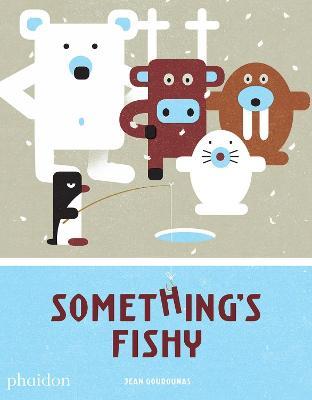 Something's fishy. Ediz. a colori - Jean Gourounas - Libro Phaidon 2017, Libri per bambini | libraccio.click