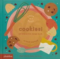 Cookies! An interactive recipe book. No food required! Cook in a book - Lotta Nieminen - Libro Phaidon 2023, Libri per bambini | libraccio.click