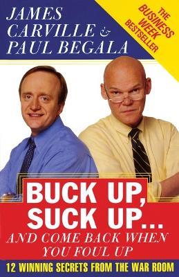 Buck Up, Suck Up... and Come Back When You Foul Up - James Carville, Paul Begala - Libro Simon & Schuster Australia | libraccio.click