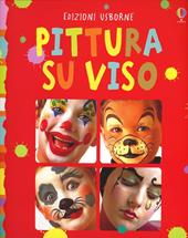 Pittura su viso. Ediz. illustrata