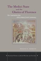 The Medici State and the Ghetto of Florence - Stefanie B. Siegmund - Libro Stanford University Press, Stanford Studies in Jewish History and Culture | libraccio.click