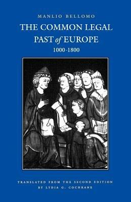 The Common Legal Past of Europe, 1000-1800 - Manlio Bellomo - Libro The Catholic University of America Press, Studies in Mediaeval & Early Modern Canon Law | libraccio.click