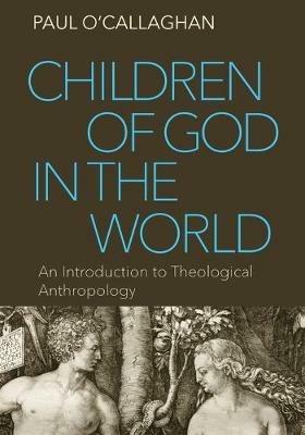 Children of God in the World - Paul O'Callaghan - Libro The Catholic University of America Press | libraccio.click