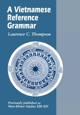 A Vietnamese Reference Grammar - Laurence C. Thompson - Libro University of Hawai'i Press, Mon-Khmer Studies | libraccio.click