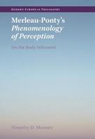 Merleau-Ponty's Phenomenology of Perception - Timothy D. Mooney - Libro Cambridge University Press, Modern European Philosophy | libraccio.click