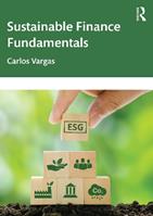 Sustainable Finance Fundamentals - Carlos Vargas - Libro Taylor & Francis Ltd | libraccio.click