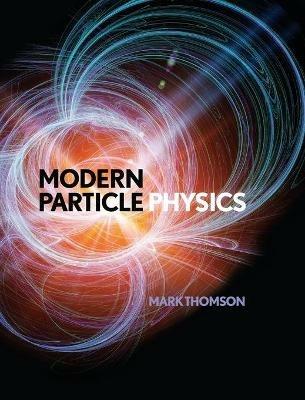Modern Particle Physics - Mark Thomson - Libro Cambridge University Press | libraccio.click
