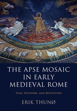 The Apse Mosaic in Early Medieval Rome - Erik Thunø - Libro Cambridge University Press | libraccio.click